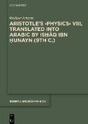 Aristotle's >Physics VIII<, Translated into Arabic by Ishaq ibn Hunayn (9th c.)
