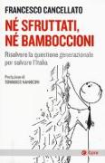 Né sfruttati né bamboccioni. Risolvere la questione generazionale per salvare l'Italia