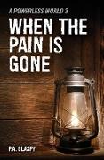 When the Pain is Gone