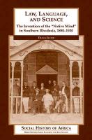 Law, Language, and Science: The Invention of the "Native Mind" in Southern Rhodesia, 1890-1930