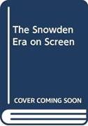 THE SNOWDEN ERA ON SCREEN