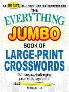 The Everything Jumbo Book of Large-Print Crosswords: 160 Easy-To-Challenging Puzzles in Large Print