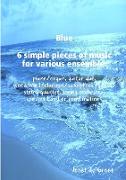 Blue 6 simple pieces of music for various ensemble