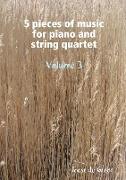 5 pieces of music for piano and string quartet Volume 3