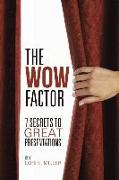 The Wow Factor - 7 Secrets to Great Presentations