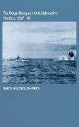 The Royal Navy and Anti-Submarine Warfare, 1917-49