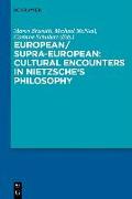 European/Supra-European: Cultural Encounters in Nietzsche's Philosophy