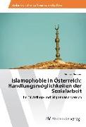 Islamophobie in Österreich: Handlungsmöglichkeiten der Sozialarbeit