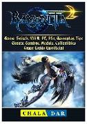 Bayonetta 2 Game, Switch, Wii U, PC, PS4, Gameplay, Tips, Cheats, Combos, Medals, Collectibles, Game Guide Unofficial
