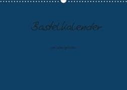 Bastelkalender - Dunkelblau (Wandkalender 2019 DIN A3 quer)