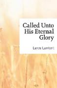 Called Unto His Eternal Glory