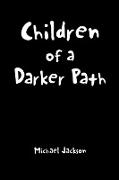 Children of a Darker Path