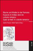 Räume und Medien in der Romania Espaces et médias dans les cultures romanes Spaţii şi medii în culturile romanice