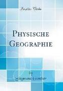 Physische Geographie (Classic Reprint)