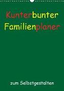 Kunterbunter Familienplaner (Wandkalender 2019 DIN A3 hoch)