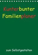 Kunterbunter Familienplaner (Tischkalender 2019 DIN A5 hoch)