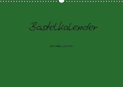 Bastelkalender - dunkel Grün (Wandkalender 2019 DIN A3 quer)