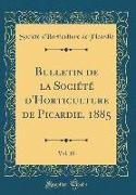 Bulletin de la Société d'Horticulture de Picardie, 1885, Vol. 10 (Classic Reprint)