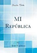MI República (Classic Reprint)
