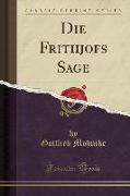 Die Frithjofs Sage (Classic Reprint)