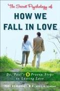 The Secret Psychology of How We Fall in Love