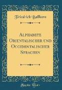 Alphabete Orientalischer und Occidentalischer Sprachen (Classic Reprint)