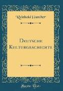 Deutsche Kulturgeschichte (Classic Reprint)