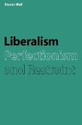 Liberalism, Perfectionism and Restraint