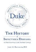 The History of Infectious Diseases At Duke University In the Twentieth Century