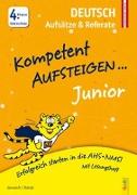 Kompetent Aufsteigen Junior Deutsch - Aufsätze und Referate 4. Klasse VS