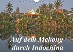 Auf dem Mekong durch Indochina (Wandkalender 2019 DIN A4 quer)