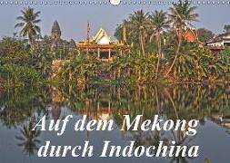Auf dem Mekong durch Indochina (Wandkalender 2019 DIN A3 quer)