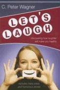 Let's Laugh!: Discovering How Laughter Will Make You Healthy