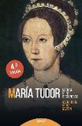 María Tudor : la gran reina desconocida