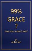 99% Grace?: How Free is Man's Will