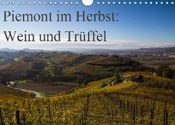 Piemont im Herbst: Wein und Trüffel (Wandkalender 2019 DIN A4 quer)