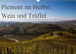 Piemont im Herbst: Wein und Trüffel (Wandkalender 2019 DIN A3 quer)