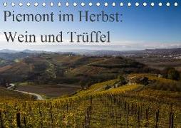 Piemont im Herbst: Wein und Trüffel (Tischkalender 2019 DIN A5 quer)