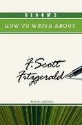 Bloom's How to Write About F. Scott Fitzgerald