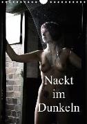 Nackt im Dunkeln / 2019 (Wandkalender 2019 DIN A4 hoch)