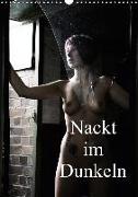 Nackt im Dunkeln / 2019 (Wandkalender 2019 DIN A3 hoch)