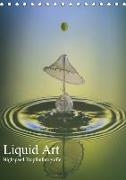 Liquid Art, Highspeed Tropfenfotografie (Tischkalender 2019 DIN A5 hoch)