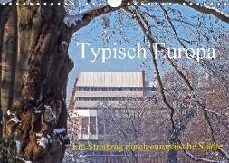 Typisch Europa, ein Streifzug durch europäische Städte (Wandkalender 2019 DIN A4 quer)