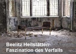 Beelitz Heilstätten-Faszination des Verfalls (Wandkalender 2019 DIN A3 quer)