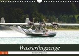 Wasserflugzeuge - Fliegende Exoten (Wandkalender 2019 DIN A4 quer)