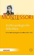 Maria Montessori - Gesammelte Werke / Anthropologische Schriften I