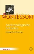 Maria Montessori - Gesammelte Werke / Anthropologische Schriften II