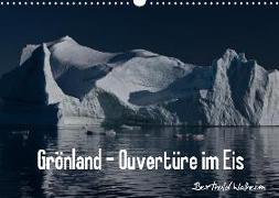 Grönland - Ouvertüre im Eis (Wandkalender 2019 DIN A3 quer)