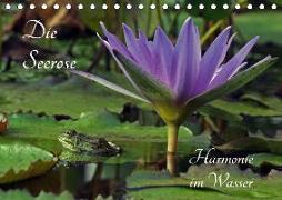 Die Seerose - Harmonie im Wasser (Tischkalender 2019 DIN A5 quer)