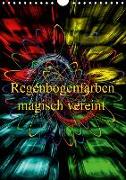 Regenbogenfarben magisch vereint (Wandkalender 2019 DIN A4 hoch)